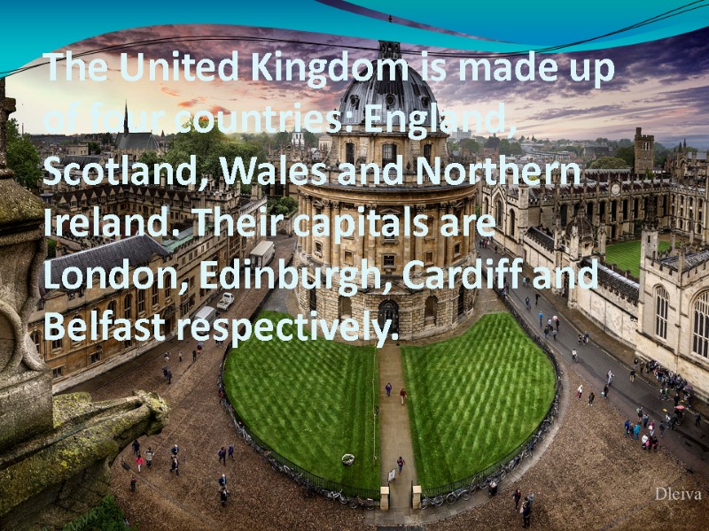 The United Kingdom is made up of four countries: England, Scotland, Wales and Northern